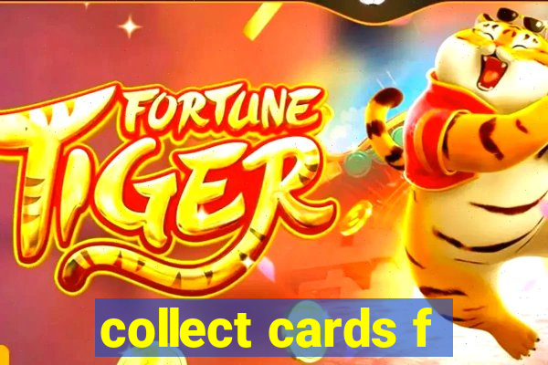 collect cards f